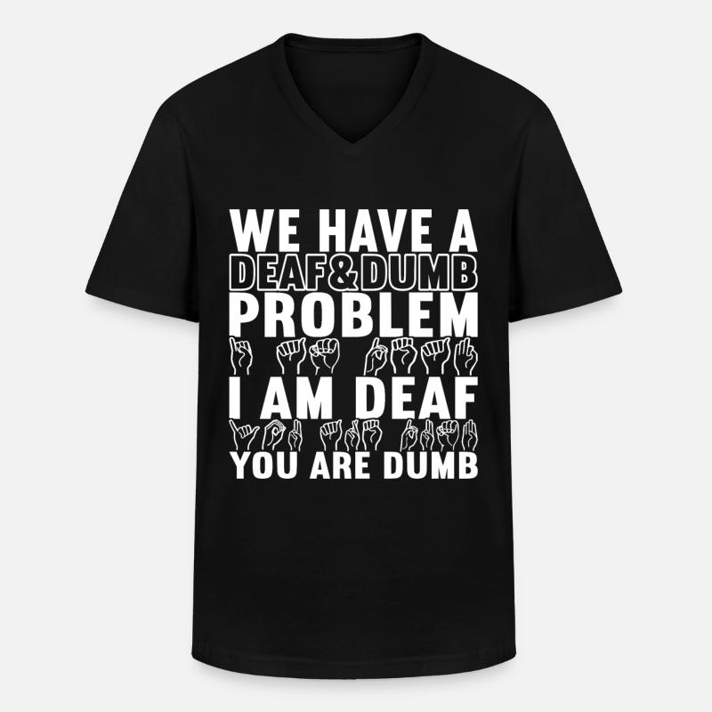 Deaf Deaf and Dumb Deaf - Men's V-Neck T-Shirt - black
