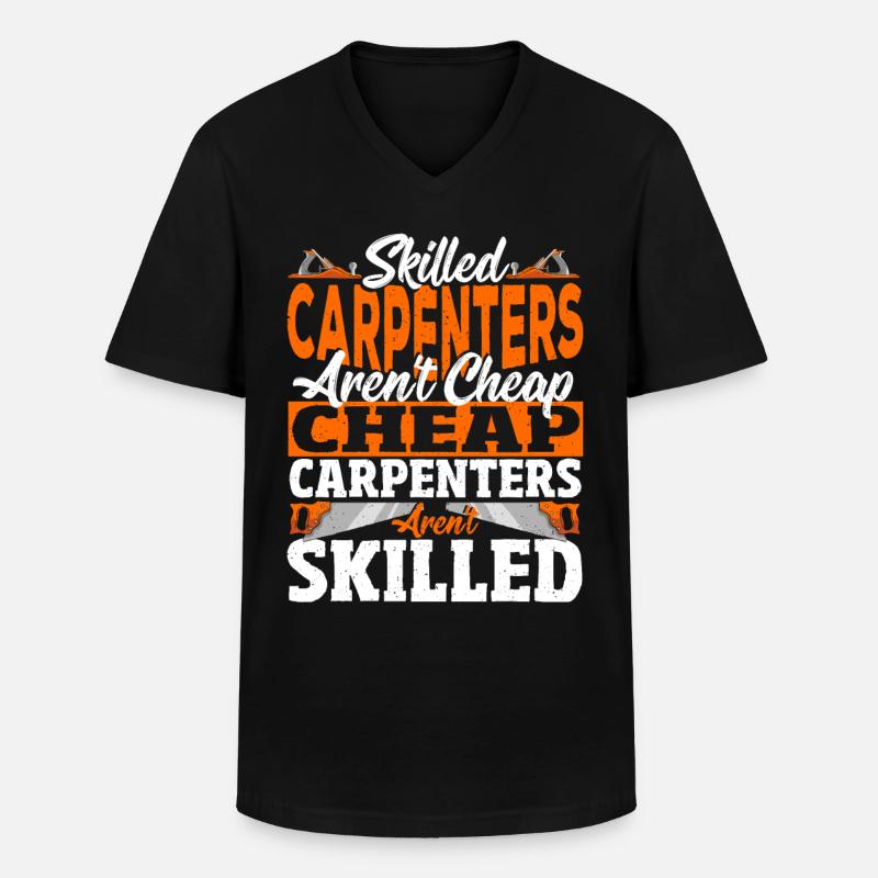 Skilled Carpenters Aren't Cheap Craftsman - Männer-T-Shirt mit V-Ausschnitt - Schwarz