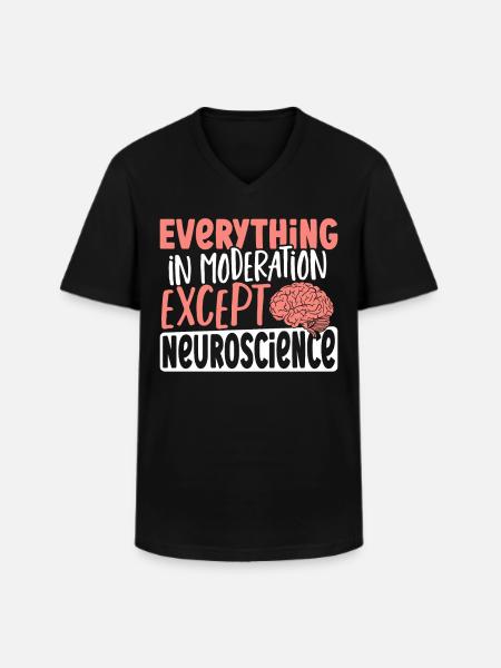 Everything In Moderation Except Neuroscience - Men's V-Neck T-Shirt - black
