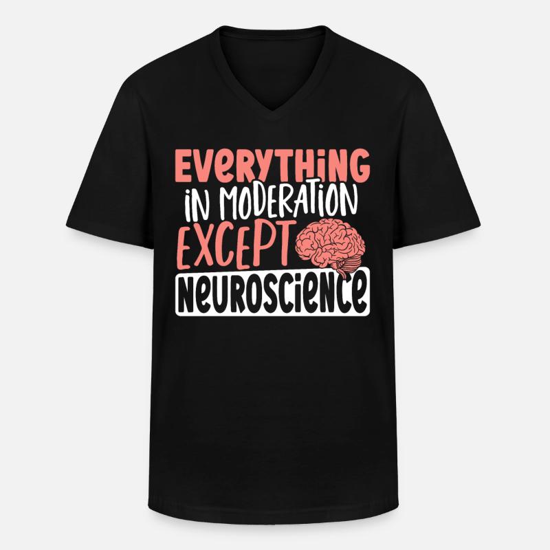 Everything In Moderation Except Neuroscience - Men's V-Neck T-Shirt - black
