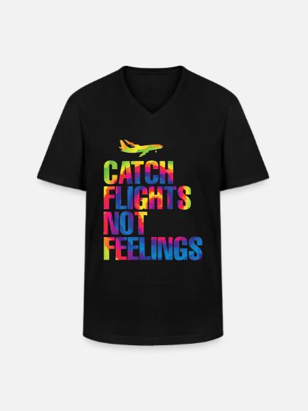 Catch Flights Not Feelings - Men's V-Neck T-Shirt - black