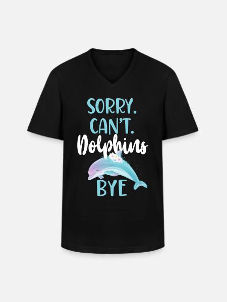 Dolphin: Sorry. Cant. Dolphins. - Men's V-Neck T-Shirt - black