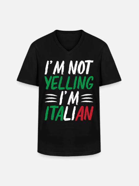 I'm Not Yelling I'm Italian - Men's V-Neck T-Shirt - black