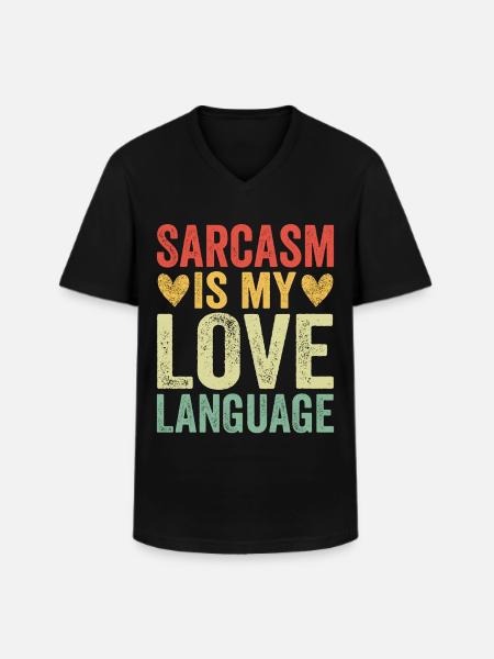 Sarcasm Is My Love Language - Men's V-Neck T-Shirt - black