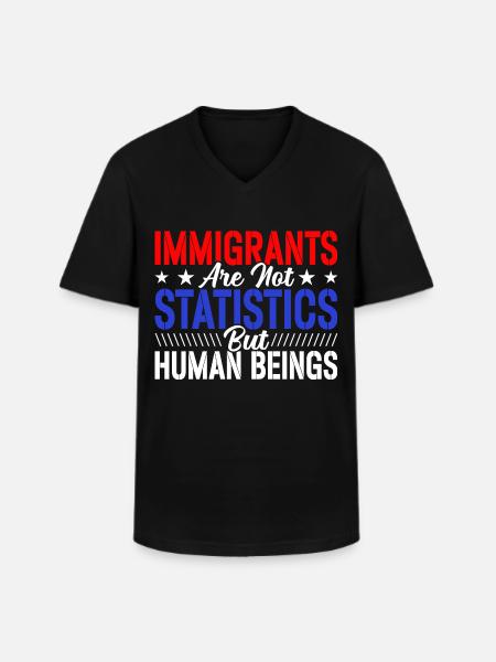 Immigrants Not Statistics Immigration Lovers - Men's V-Neck T-Shirt - black