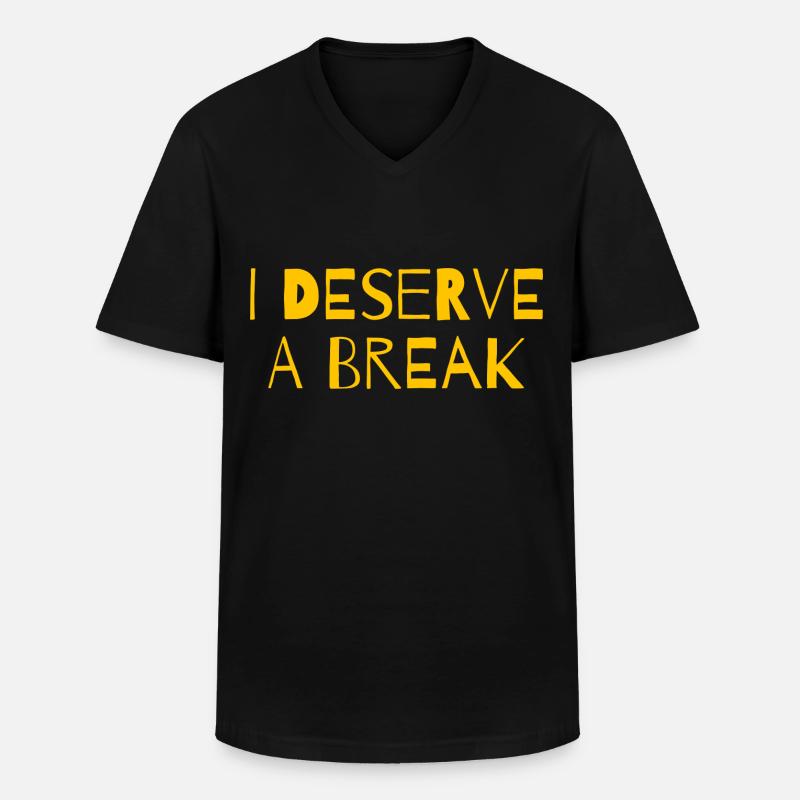 I deserve a break - Männer-T-Shirt mit V-Ausschnitt - Schwarz