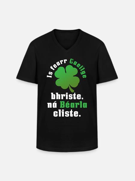 Is fearr Gaeilge bhriste na bearla cliste - Men's V-Neck T-Shirt - black