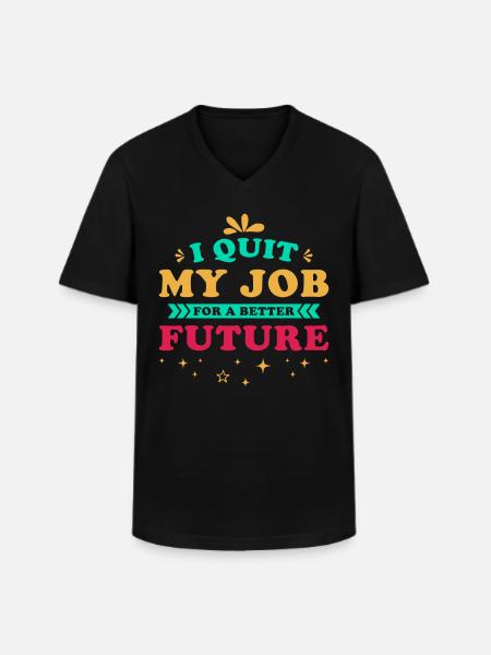 Job Termination Saying Motivation Future - Men's V-Neck T-Shirt - black