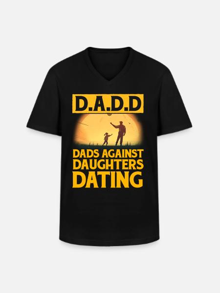 D.A.D.D. Dads against Daughters Dating - Men's V-Neck T-Shirt - black