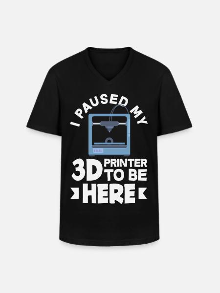I paused my 3D printer funny - Men's V-Neck T-Shirt - black