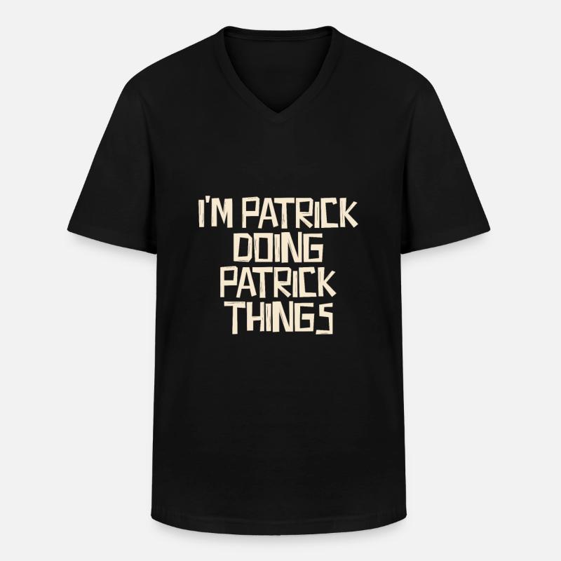 I'm Patrick doing Patrick things - Men's V-Neck T-Shirt - black