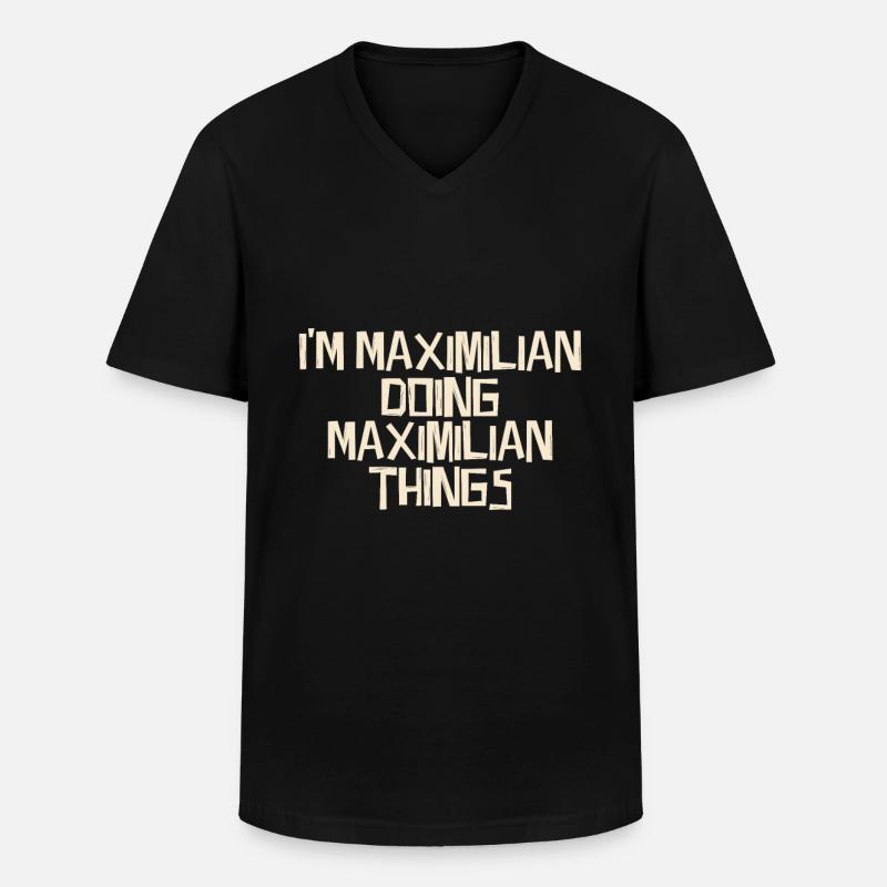 I'm Maximilian doing Maximilian things - Männer-T-Shirt mit V-Ausschnitt - Schwarz