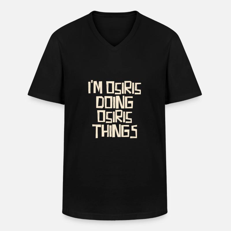 I'm Osiris doing Osiris things - Männer-T-Shirt mit V-Ausschnitt - Schwarz
