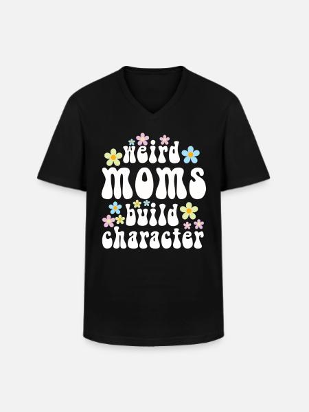 Weird Moms Build Character - Men's V-Neck T-Shirt - black