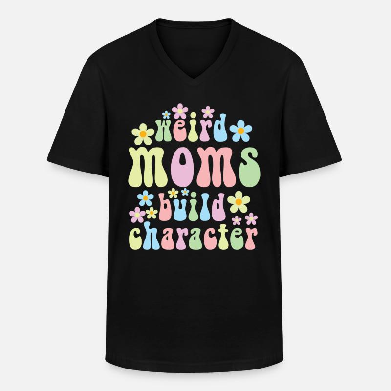 Weird Moms Build Character - Männer-T-Shirt mit V-Ausschnitt - Schwarz