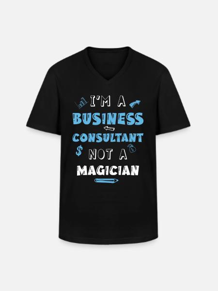 I m A Business Consultant Not A Magician - Men's V-Neck T-Shirt - black