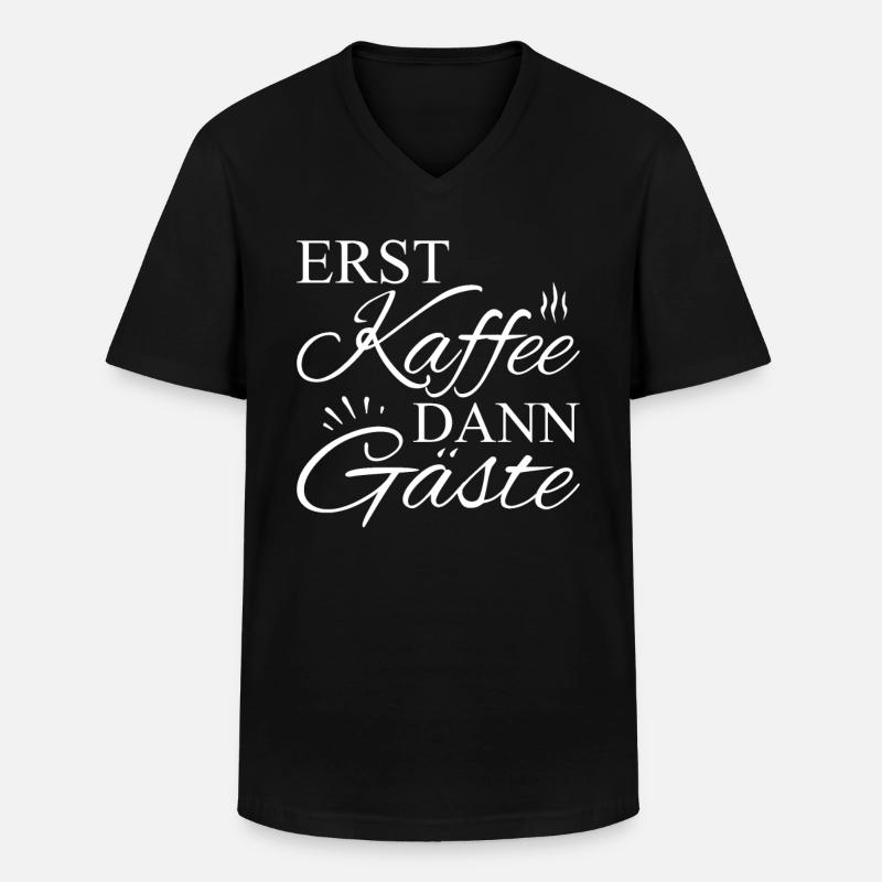 Erst Kaffee Dann Gäste - Männer-T-Shirt mit V-Ausschnitt - Schwarz