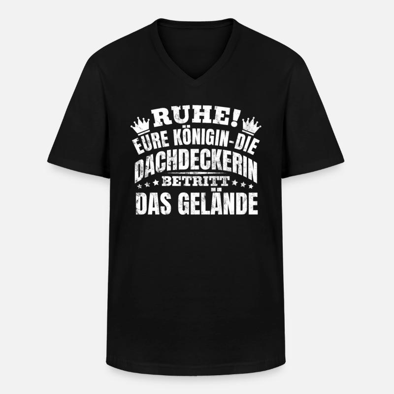 Ruhe! Eure Königin Die Dachdeckerin - Männer-T-Shirt mit V-Ausschnitt - Schwarz