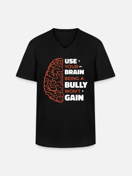 Being A Bully Won't Gain - Men's V-Neck T-Shirt - black