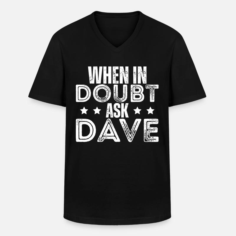 Im Zweifelsfall frag Dave - Männer-T-Shirt mit V-Ausschnitt - Schwarz
