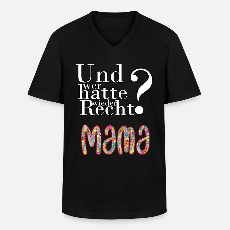 Mama hat immer Recht - Männer-T-Shirt mit V-Ausschnitt - Schwarz