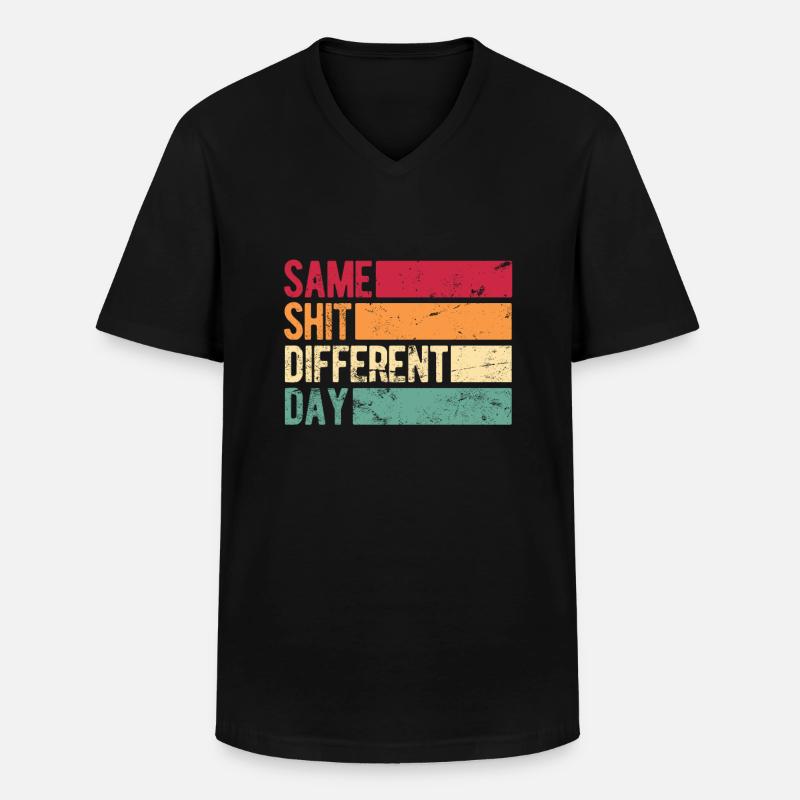Same Shit - Different Day - Men's V-Neck T-Shirt - black