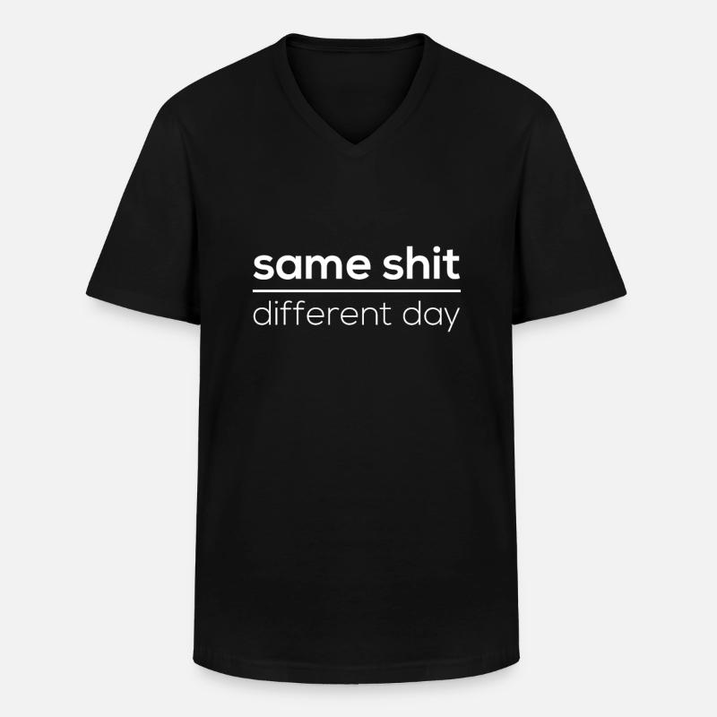 Same Shit - Different Day - Men's V-Neck T-Shirt - black