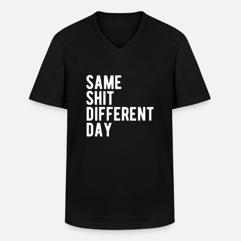 Same Shit - Different Day - Men's V-Neck T-Shirt - black