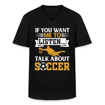 Soccer Lover - If You Want Me To Listen Talk About - Men's V-Neck T-Shirt - black - Front - AI Model Male 178 dark (178cm)