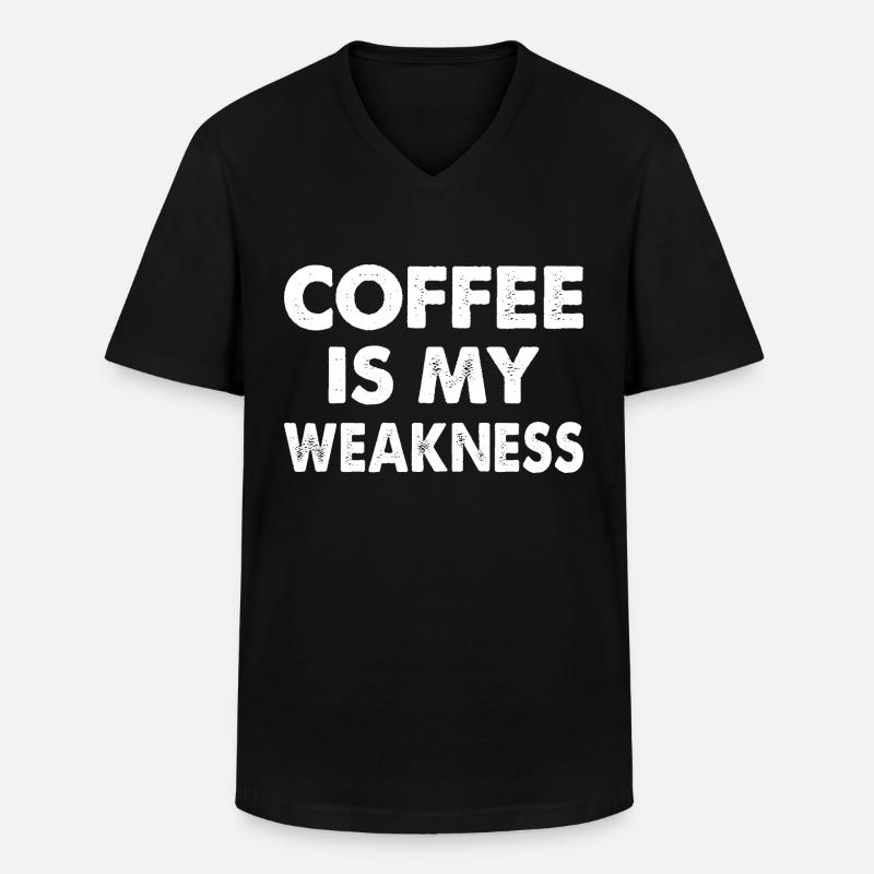 Coffee Is My Weakness - Men's V-Neck T-Shirt - black