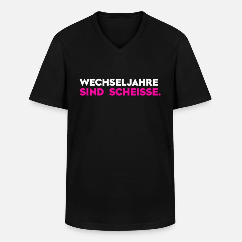 Wechseljahre sind scheiße - Männer-T-Shirt mit V-Ausschnitt - Schwarz
