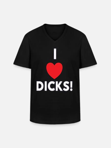I love dicks! Funny shirt for dick lover - Men's V-Neck T-Shirt - black