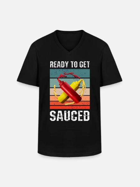 Ready to get sauced - Men's V-Neck T-Shirt - black