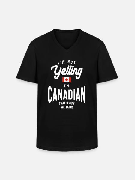 I'm not yelling I'm Canadian Funny Canadian Pride - Men's V-Neck T-Shirt - black