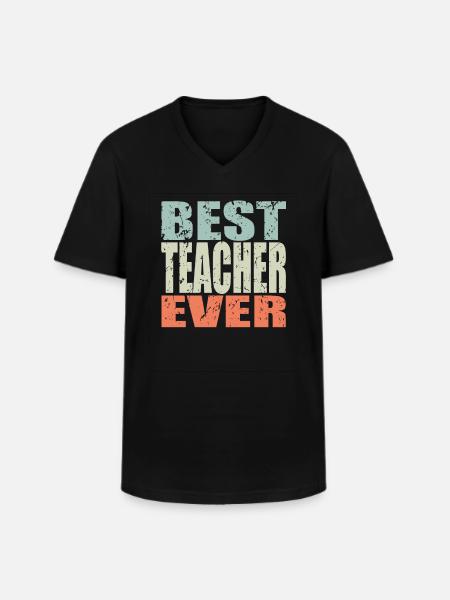 Best Teacher ever Teacher Gift - Men's V-Neck T-Shirt - black