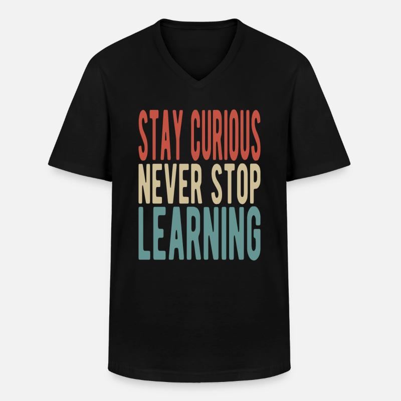 Stay curious, never stop learning - Männer-T-Shirt mit V-Ausschnitt - Schwarz
