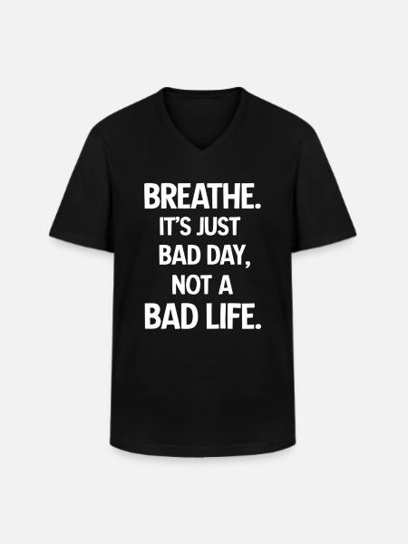 Take a deep breath, it's just a bad day - Men's V-Neck T-Shirt - black