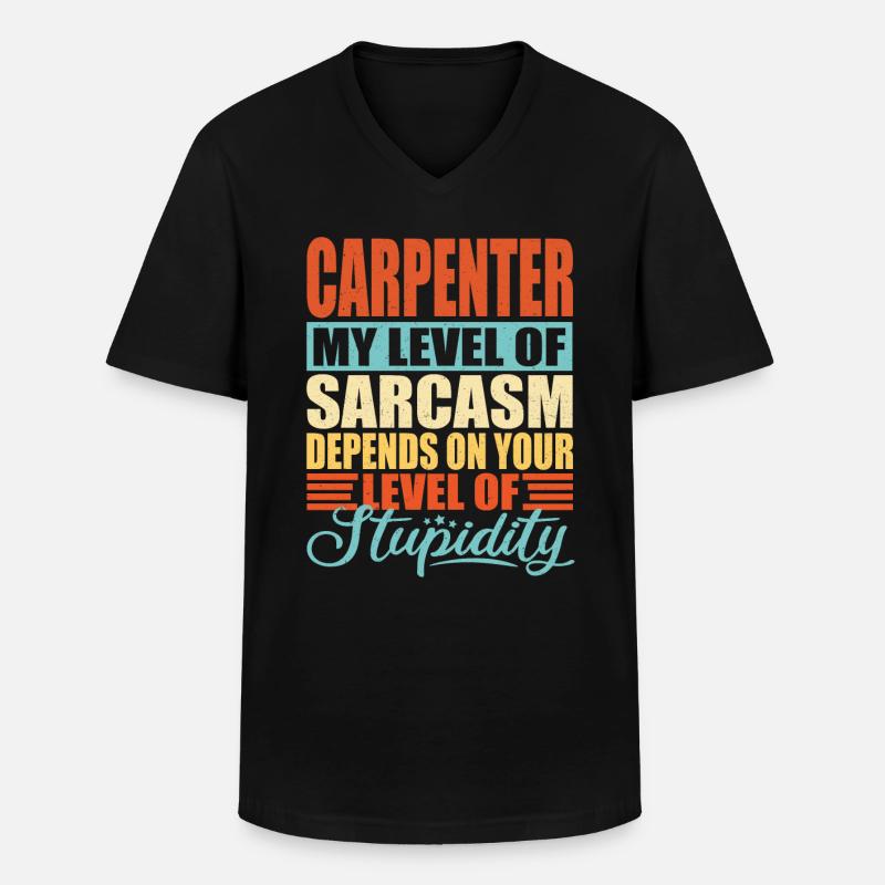 Carpenter sarcasm Funny carpenter - Men's V-Neck T-Shirt - black