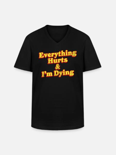 Everything Hurts And I'm Dying Vintage 80s Sarcasm - Men's V-Neck T-Shirt - black