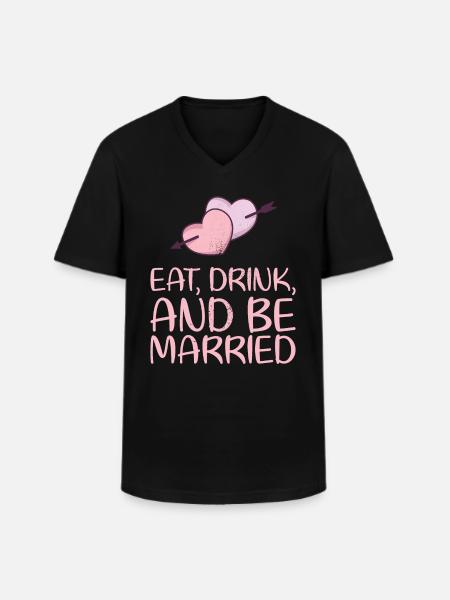 Eat, drink and be married, - Men's V-Neck T-Shirt - black