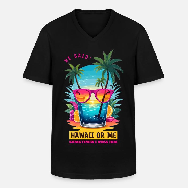 Er sagte: Hawaii oder ich - Männer-T-Shirt mit V-Ausschnitt - Schwarz