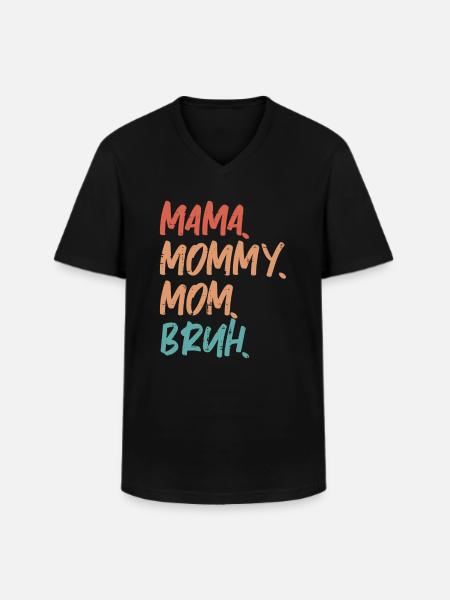 Mama Mommy Mom Bruh Rolig morsdagspresent från So - T-shirt med V-ringning herr - svart
