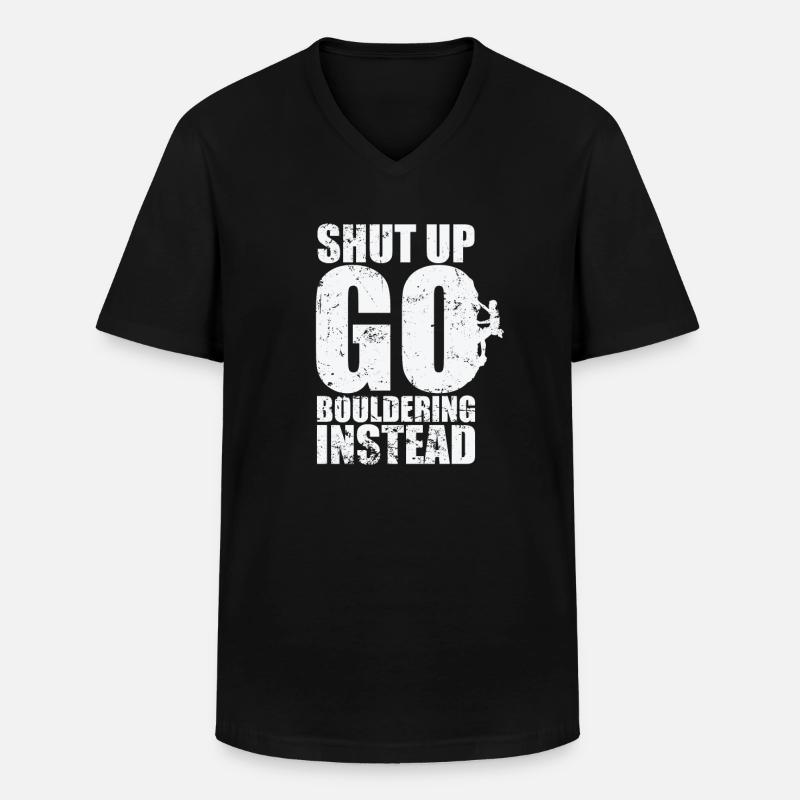 Shut up go Bouldering instead - Männer-T-Shirt mit V-Ausschnitt - Schwarz