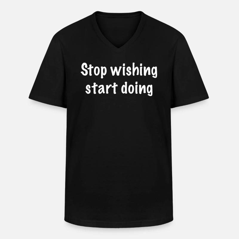 Stop wishing start doing - Männer-T-Shirt mit V-Ausschnitt - Schwarz