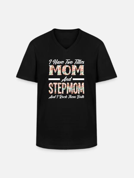 Two Titles Mom Stepmom - Men's V-Neck T-Shirt - black