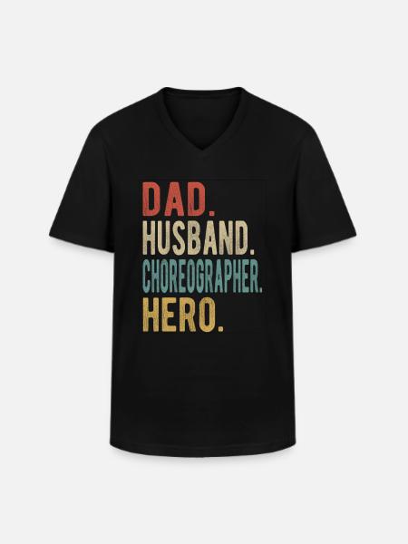 Choreographer Dad Husband Hero - Men's V-Neck T-Shirt - black