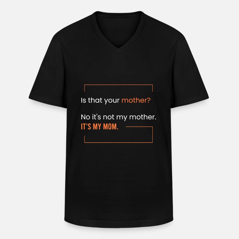 Das ist meine Mutter. - Männer-T-Shirt mit V-Ausschnitt - Schwarz