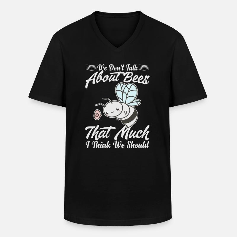 We Don't Talk About Bees That Much I Think We Shou - Men's V-Neck T-Shirt - black