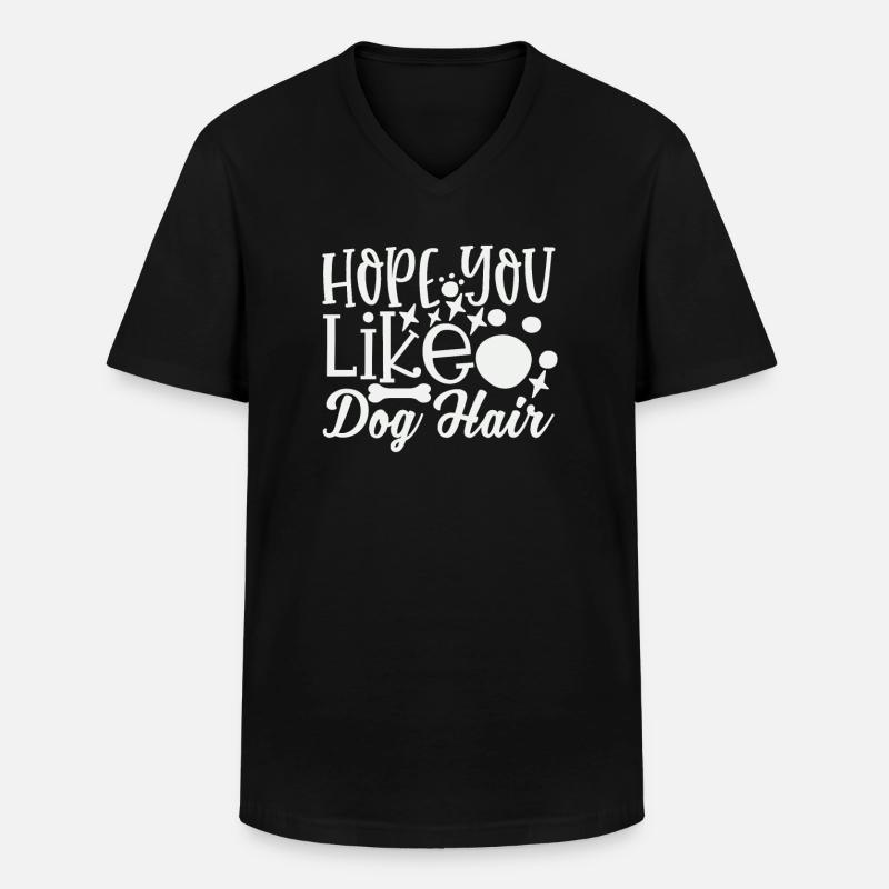 Hoffe du magst Hundehaar - Männer-T-Shirt mit V-Ausschnitt - Schwarz