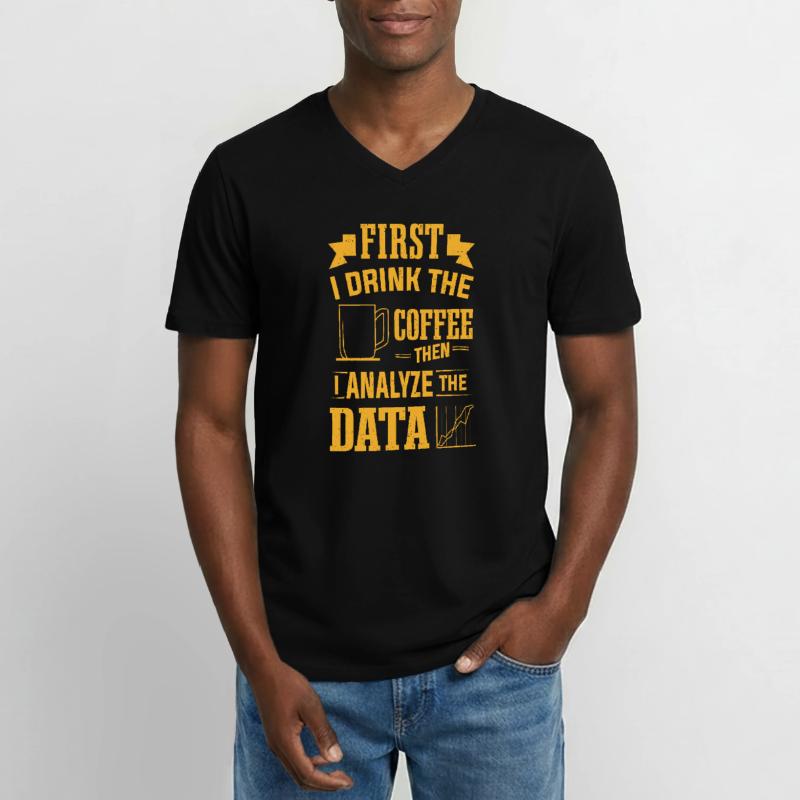 Drink Coffee Then Analyze Data Analytics Analyst Men's V-Neck T-Shirt